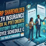 S-Corp Shareholder Health Insurance W-2 Box 14, PTET Credits & Statutory Employee Schedule C: A 2026 Tax Walkthrough
